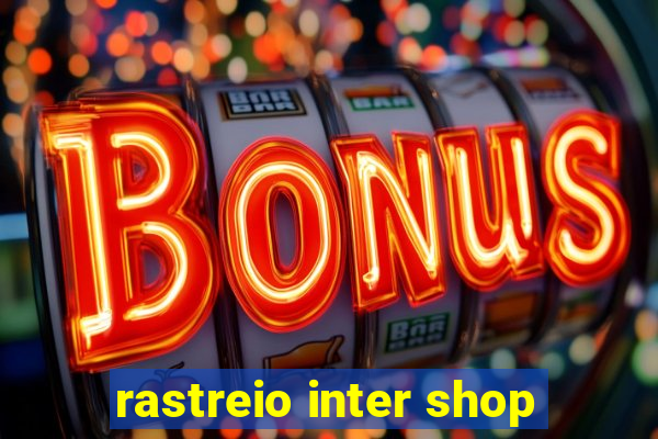 rastreio inter shop